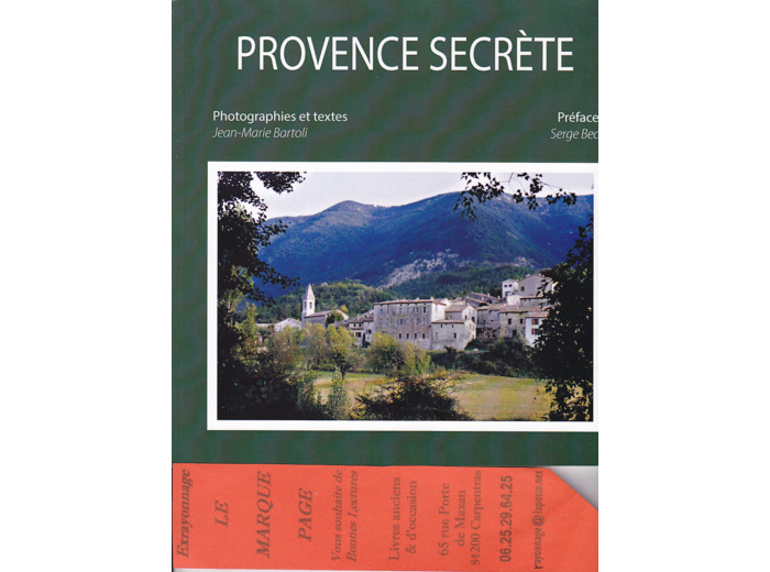 PROVENCE SECRETE --- Jean Marie BARTOLI ---- préface de serge Bec
