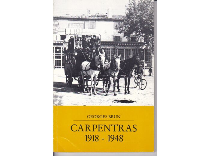 CARPENTRAS 1918  -  1948   par Georges BRUN