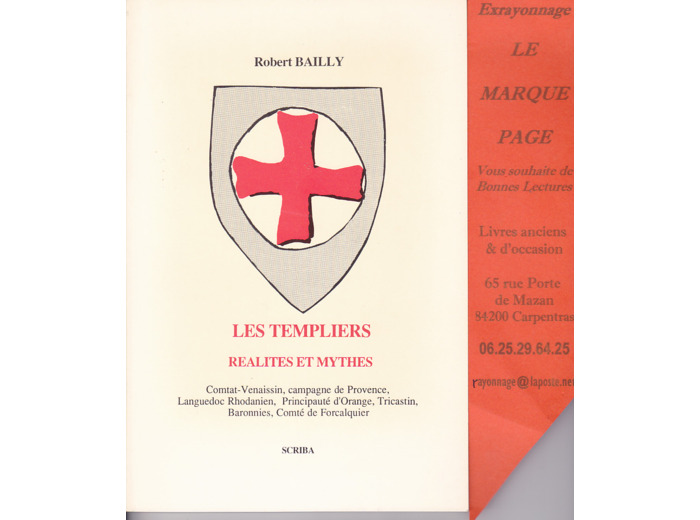 Robert BAILLY --- les templiers réalités et mythes --- Comtat Venaissin , campagnes de Provence , Languedoc Rhodanien , Principauté d'Orange , Tricastin , Baronnies , Comté de Forcalquier