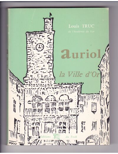 AURIOL LA VILLE D'OR ----    par    Louis  TRUC