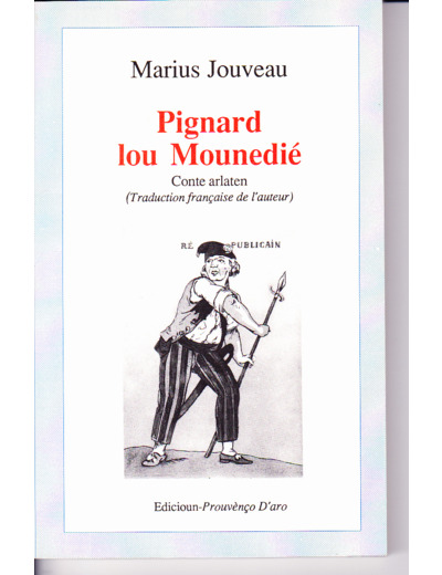 Marius JOUVEAU  ---  Pignard Lou Mounedié / Conte Arlaten  --- réédition 1989