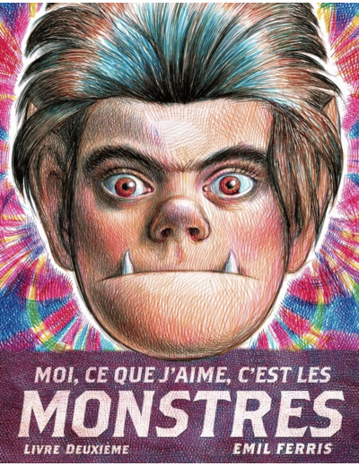 Moi, ce que j'aime, c'est les monstres: Tome 2